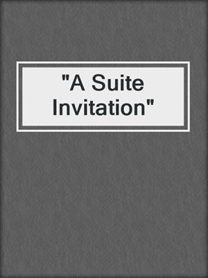 cover image of "A Suite Invitation"