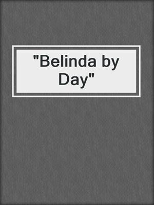 cover image of "Belinda by Day"