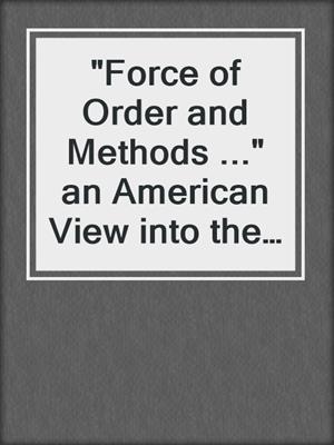 "Force of Order and Methods ..." an American View into the Dutch Directed Society