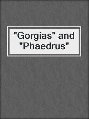 cover image of "Gorgias" and "Phaedrus"