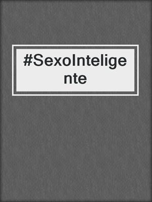 cover image of #SexoInteligente