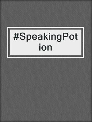 cover image of #SpeakingPotion
