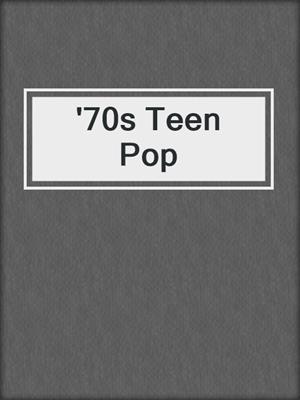 cover image of '70s Teen Pop
