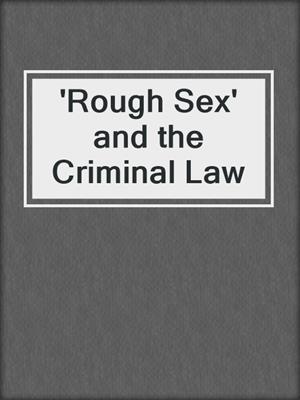 cover image of 'Rough Sex' and the Criminal Law