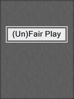 cover image of (Un)Fair Play