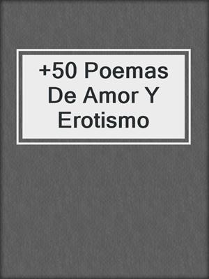 cover image of +50 Poemas De Amor Y Erotismo