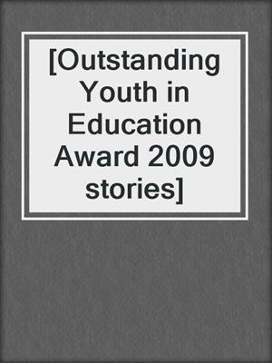 [Outstanding Youth in Education Award 2009 stories]