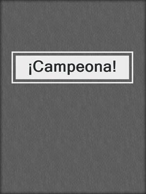 cover image of ¡Campeona!