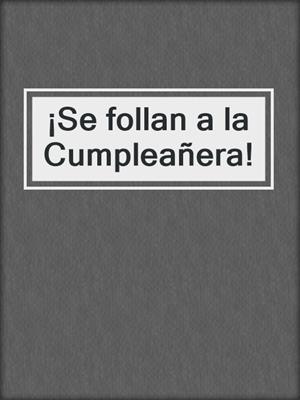 cover image of ¡Se follan a la Cumpleañera!