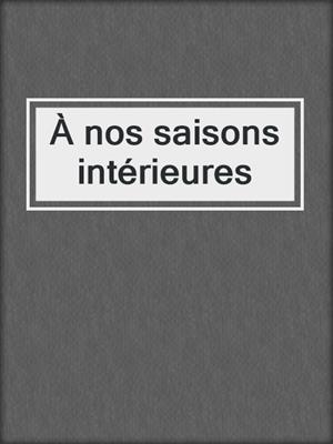 cover image of À nos saisons intérieures