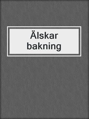 cover image of Älskar bakning