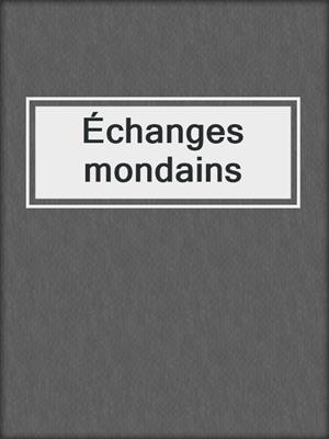 cover image of Échanges mondains