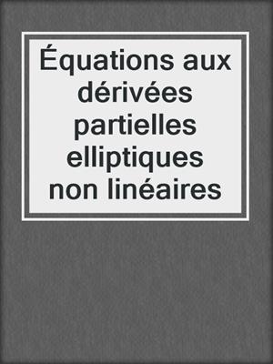 Équations aux dérivées partielles elliptiques non linéaires