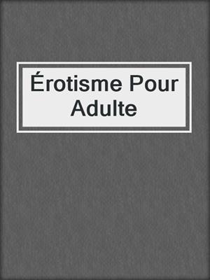 cover image of Érotisme Pour Adulte