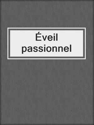 cover image of Éveil passionnel