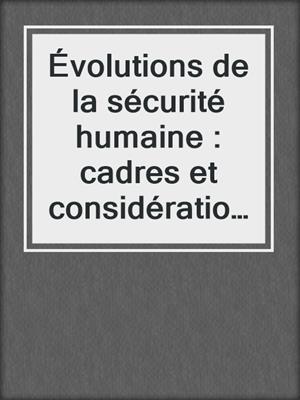 Évolutions de la sécurité humaine : cadres et considérations pour les forces armées canadiennes