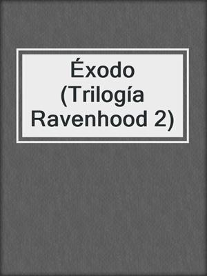 cover image of Éxodo (Trilogía Ravenhood 2)