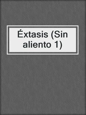 cover image of Éxtasis (Sin aliento 1)