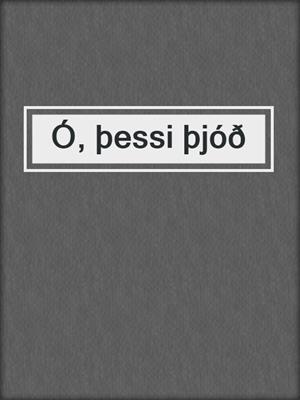 Ó, þessi þjóð