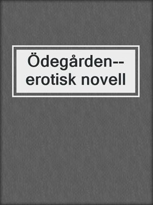 cover image of Ödegården--erotisk novell