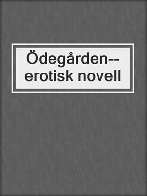 cover image of Ödegården--erotisk novell