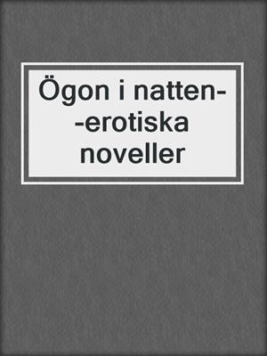cover image of Ögon i natten--erotiska noveller