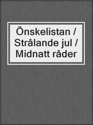 cover image of Önskelistan / Strålande jul / Midnatt råder