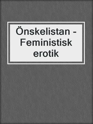 cover image of Önskelistan - Feministisk erotik