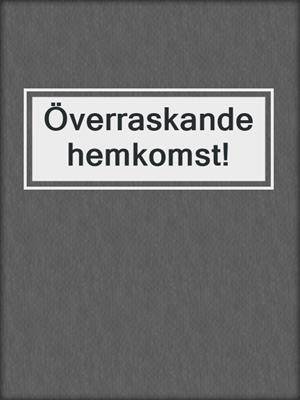 cover image of Överraskande hemkomst!