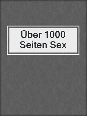 Über 1000 Seiten Sex