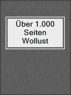 cover image of Über 1.000 Seiten Wollust