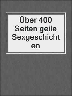 cover image of Über 400 Seiten geile Sexgeschichten