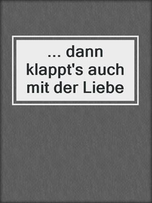 cover image of ... dann klappt's auch mit der Liebe