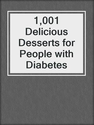 1,001 Delicious Desserts for People with Diabetes