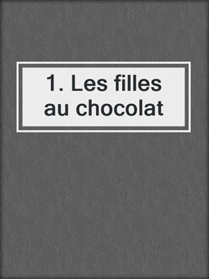 1. Les filles au chocolat