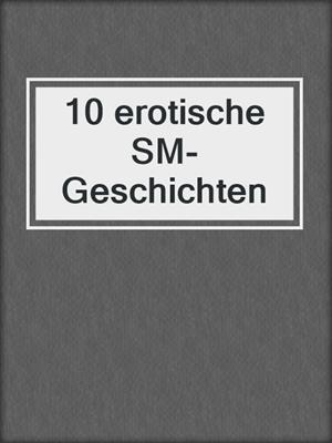 cover image of 10 erotische SM-Geschichten