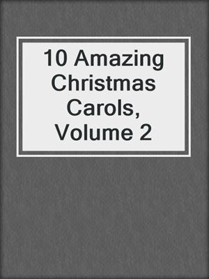 cover image of 10 Amazing Christmas Carols, Volume 2
