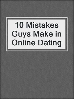 cover image of 10 Mistakes Guys Make in Online Dating