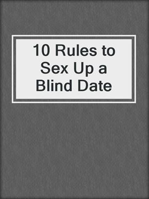 10 Rules to Sex Up a Blind Date