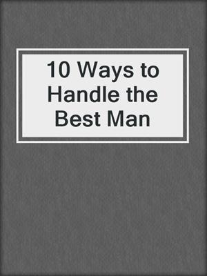 10 Ways to Handle the Best Man