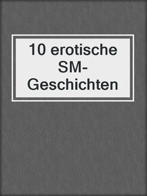 cover image of 10 erotische SM-Geschichten