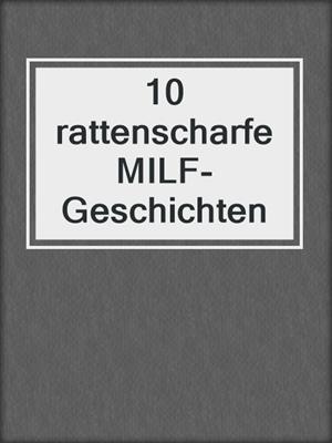 cover image of 10 rattenscharfe MILF-Geschichten