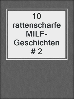 cover image of 10 rattenscharfe MILF-Geschichten # 2