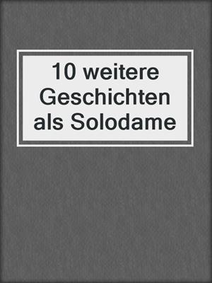 cover image of 10 weitere Geschichten als Solodame