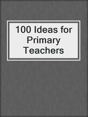 cover image of 100 Ideas for Primary Teachers