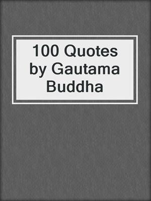 100 Quotes by Gautama Buddha