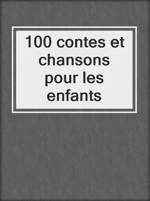 100 contes et chansons pour les enfants