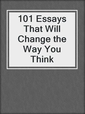 cover image of 101 Essays That Will Change the Way You Think