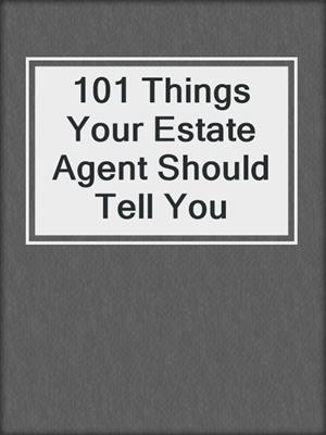 101 Things Your Estate Agent Should Tell You