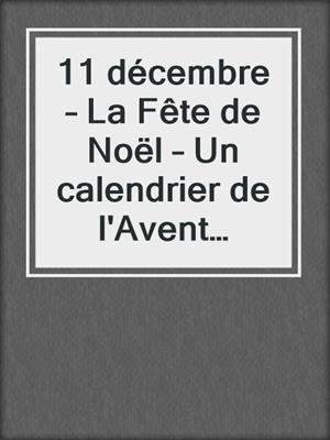 cover image of 11 décembre – La Fête de Noël – Un calendrier de l'Avent érotique